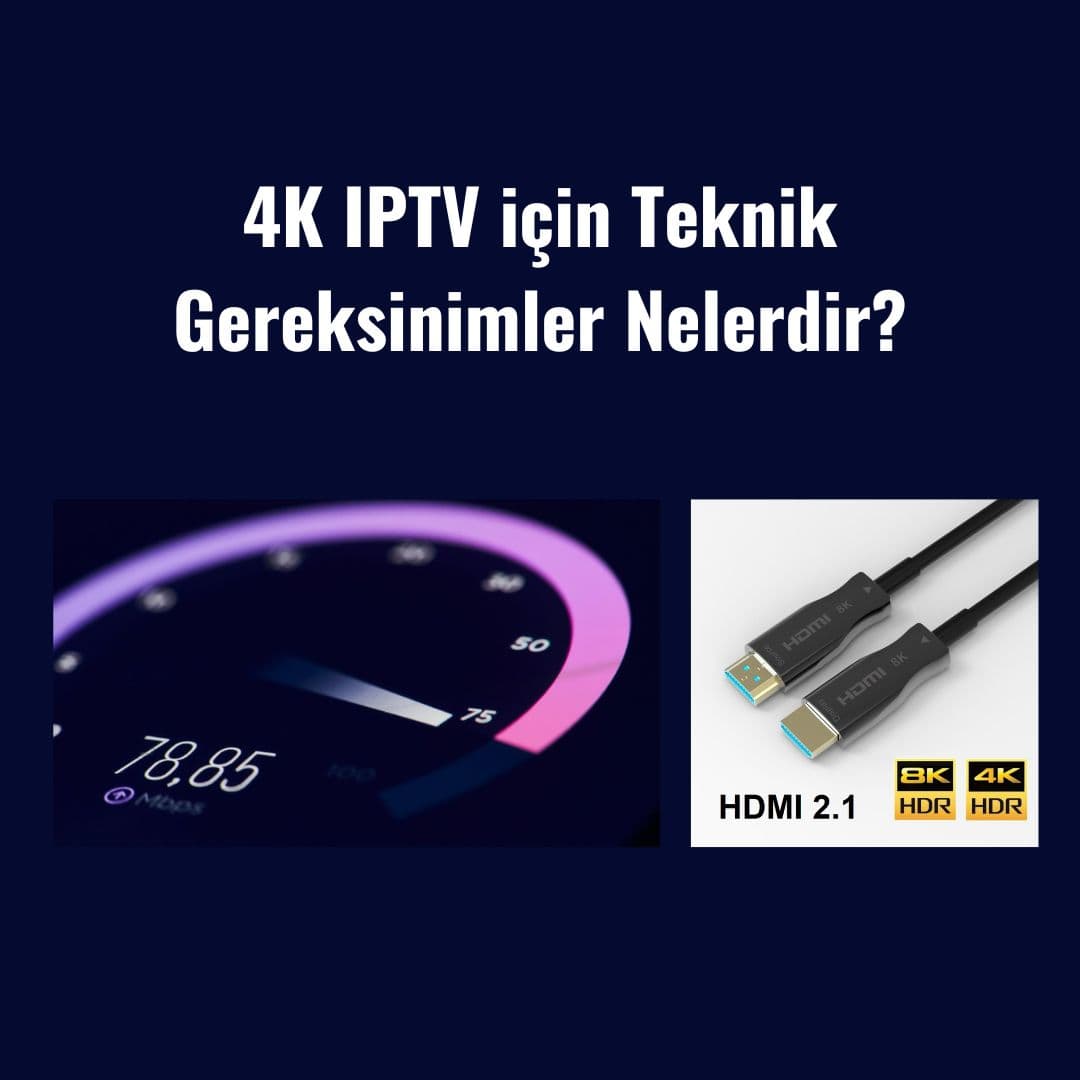 4K IPTV İçin Tam Rehber: İnternet Hızı, Cihazlar ve Çözümler